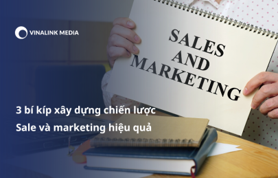 3 bí kíp xây dựng chiến lược Sale và marketing hiệu quả